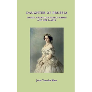 Daughter of Prussia: Louise, Grand Duchess of Baden and her family - Paperback