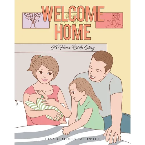 Welcome Home: A Home Birth Story - Paperback