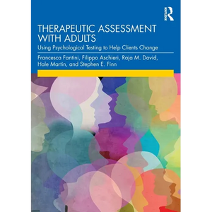 Therapeutic Assessment with Adults: Using Psychological Testing to Help Clients Change - Paperback