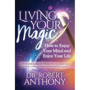 Living Your Magic: How to Enjoy Your Mind and Enjoy Your Life - Paperback