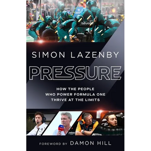 Pressure: How the People Who Power Formula One Thrive at the Limits - Hardcover