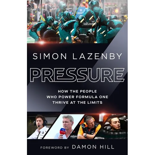 Pressure: How the People Who Power Formula One Thrive at the Limits - Hardcover