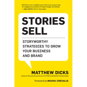 Stories Sell: Storyworthy Strategies to Grow Your Business and Brand - Paperback