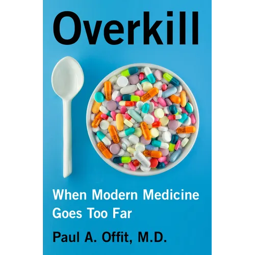 Overkill: When Modern Medicine Goes Too Far - Paperback