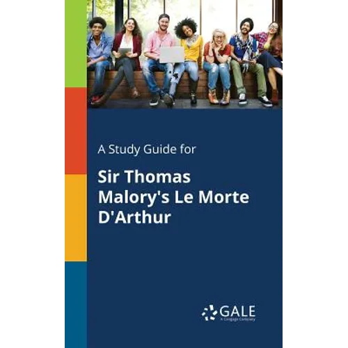A Study Guide for Sir Thomas Malory's Le Morte D'Arthur - Paperback