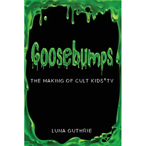 Goosebumps - The Making of Cult Kids' TV - Paperback