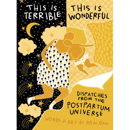 This Is Terrible, This Is Wonderful: Dispatches from the Postpartum Universe - Hardcover