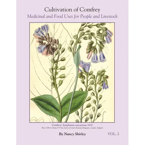 Cultivation of Comfrey; Medicinal and Food Uses for People and Livestock - Paperback