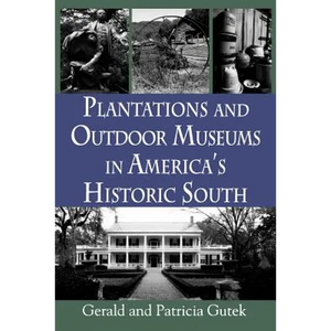 Plantations and Outdoor Museums in America's Historic South - Paperback