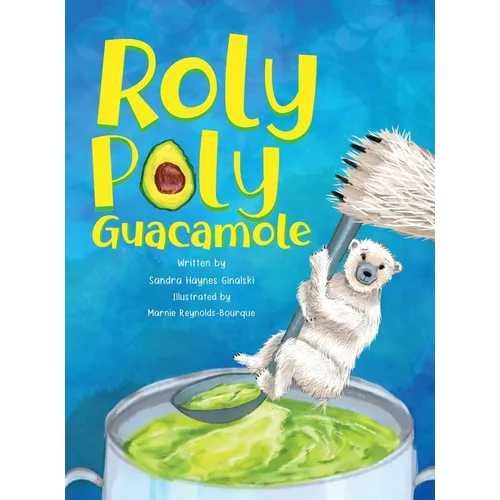 Roly Poly Guacamole - Hardcover