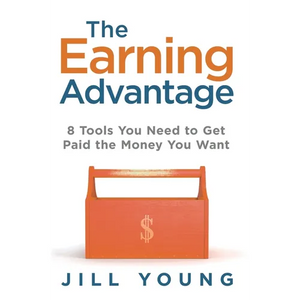 The Earning Advantage: 8 Tools You Need to Get Paid the Money You Want - Hardcover