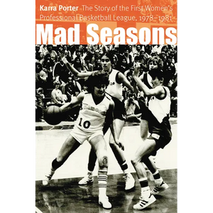 Mad Seasons: The Story of the First Women's Professional Basketball League, 1978-1981 - Paperback