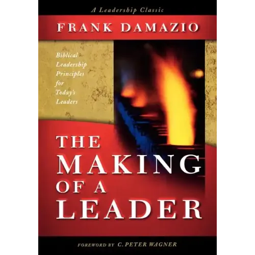 Making of a Leader: Biblical Leadership Principles for Today's Leaders - Paperback
