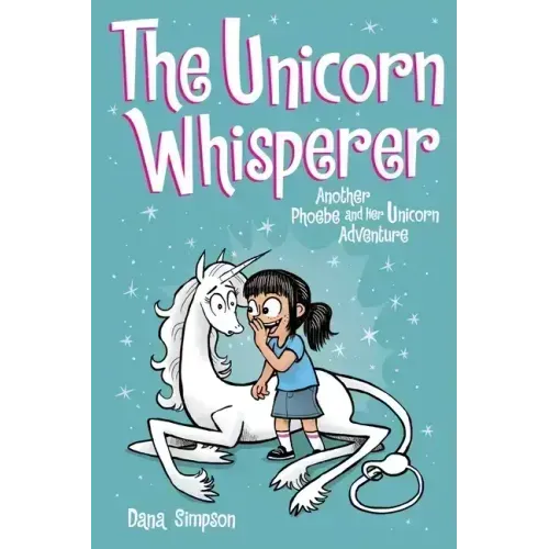 The Unicorn Whisperer: Another Phoebe and Her Unicorn Adventure Volume 10 - Paperback