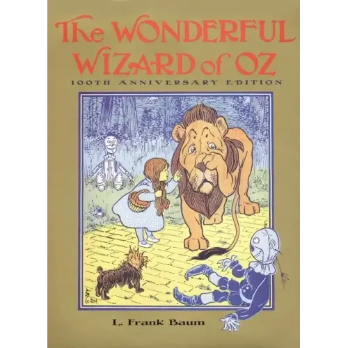 The Wonderful Wizard of Oz: 100th Anniversary Edition - Hardcover