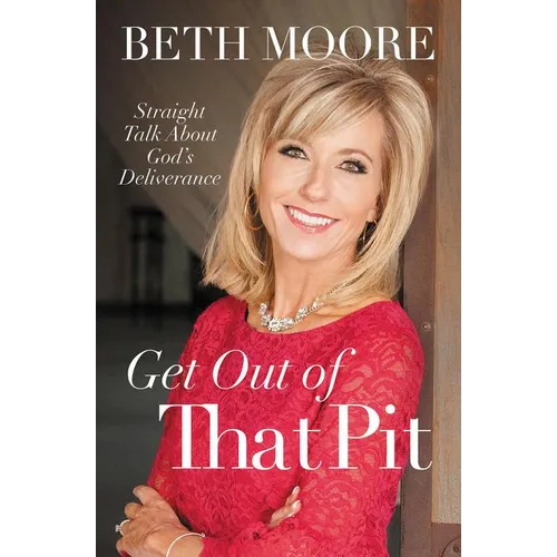 Get Out of That Pit: Straight Talk about God's Deliverance - Paperback
