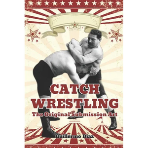 Catch Wrestling: The Original Submission Art - Paperback