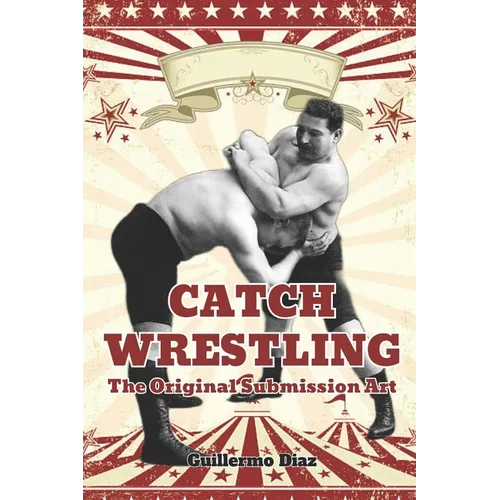 Catch Wrestling: The Original Submission Art - Paperback
