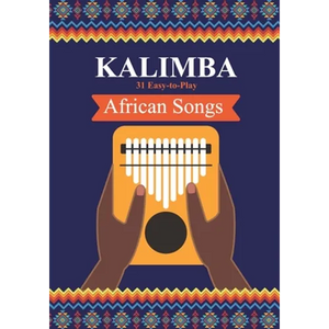 Kalimba. 31 Easy-to-Play African Songs: SongBook for Beginners - Paperback
