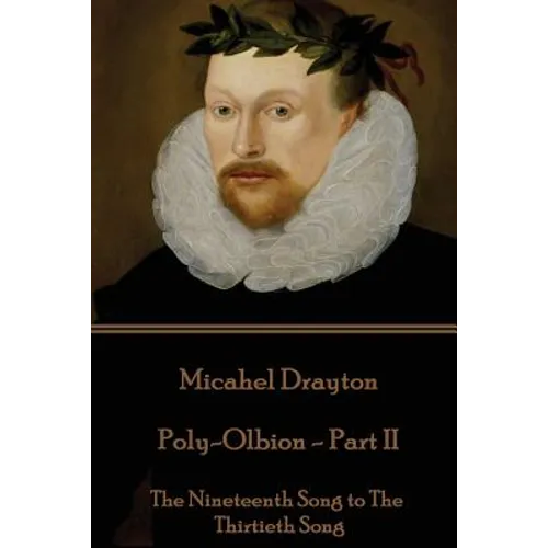 Michael Drayton - Poly-Olbion - Part II: The Nineteenth Song to The Thirtieth Song - Paperback