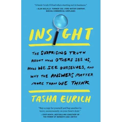 Insight: The Surprising Truth about How Others See Us, How We See Ourselves, and Why the Answers Matter More Than We Think - Paperback