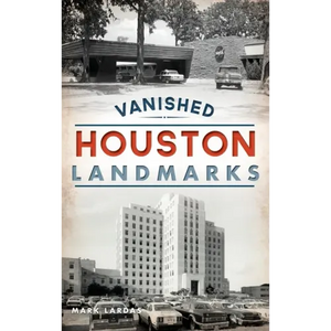Vanished Houston Landmarks - Hardcover