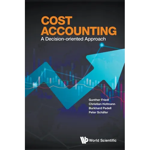 Cost Accounting: A Decision-Oriented Approach - Paperback