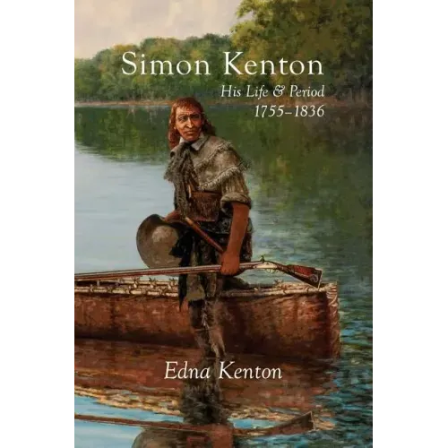 Simon Kenton: His Life and Period, 1755-1836 - Paperback
