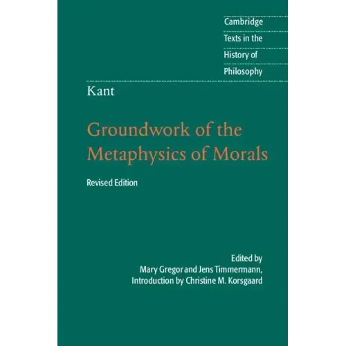 Kant: Groundwork of the Metaphysics of Morals - Paperback