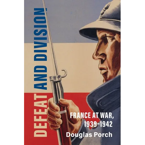Defeat and Division: France at War, 1939-1942 - Paperback