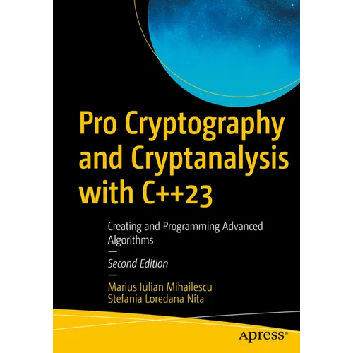 Pro Cryptography and Cryptanalysis with C++23: Creating and Programming Advanced Algorithms - Paperback