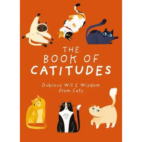 The Book of Catitudes: Dubious Wit and Wisdom from Cats - Hardcover