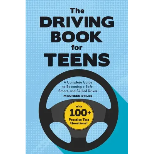 The Driving Book for Teens: A Complete Guide to Becoming a Safe, Smart, and Skilled Driver - Paperback