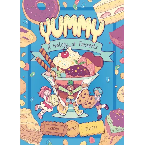 Yummy: A History of Desserts (a Graphic Novel) - Paperback