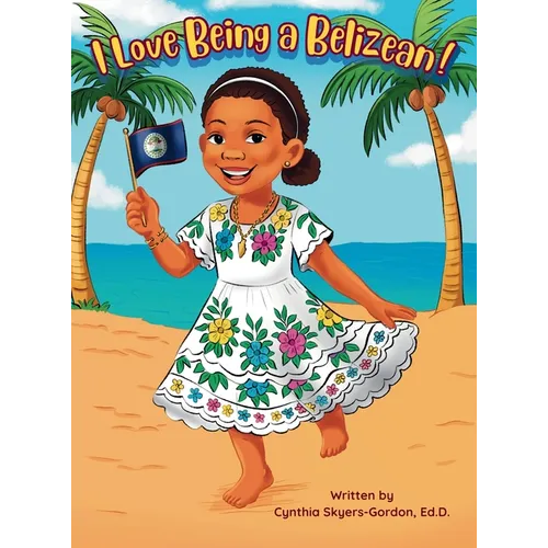 I Love Being a Belizean! - Hardcover