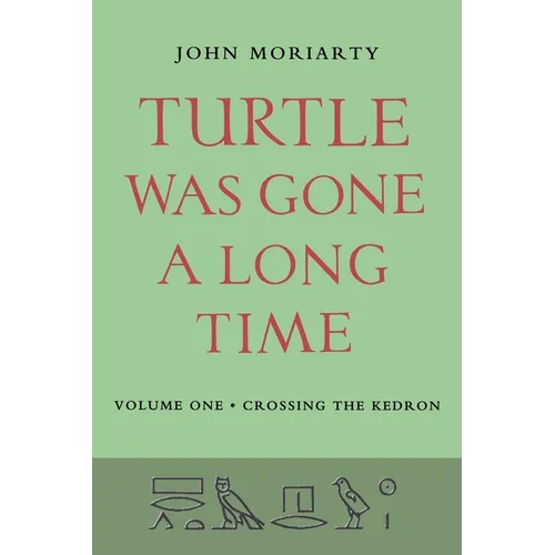 Turtle Was Gone A Long Time Vol.1: Crossing the Kedron - Paperback