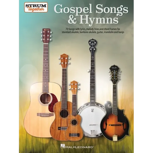 Gospel Songs & Hymns Strum Together 70 Songs for Standard Ukulele Baritone Ukulele Guitar Mandolin and Banjo Melody Lyrics & Chords - Paperback