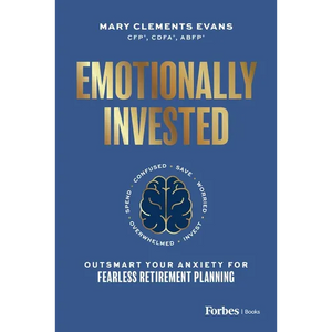 Emotionally Invested: Outsmart Your Anxiety for Fearless Retirement Planning - Hardcover