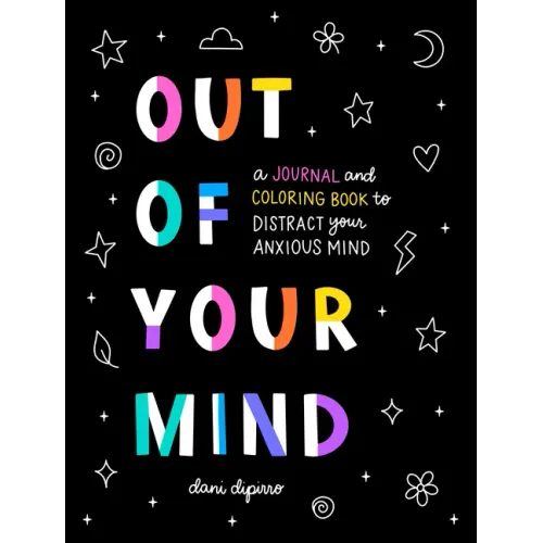 Out of Your Mind: A Journal and Coloring Book to Distract Your Anxious Mind - Paperback