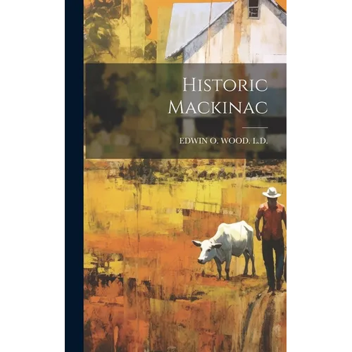 Historic Mackinac - Hardcover