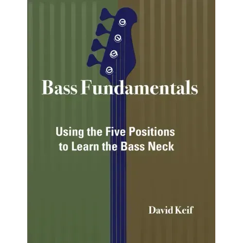 Bass Fundamentals: Using The Five Positions To Learn The Bass Neck - Paperback