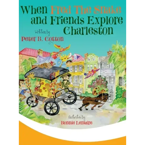 When Fred the Snake and Friends Explore Charleston - Hardcover