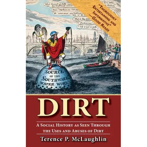 Dirt: A Social History as Seen Through the Uses and Abuses of Dirt - Paperback