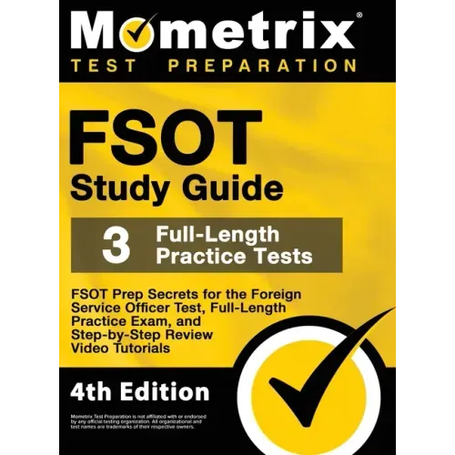 FSOT Study Guide - FSOT Prep Secrets, Full-Length Practice Exam, Step-by-Step Review Video Tutorials for the Foreign Service Officer Test: [4th Editio