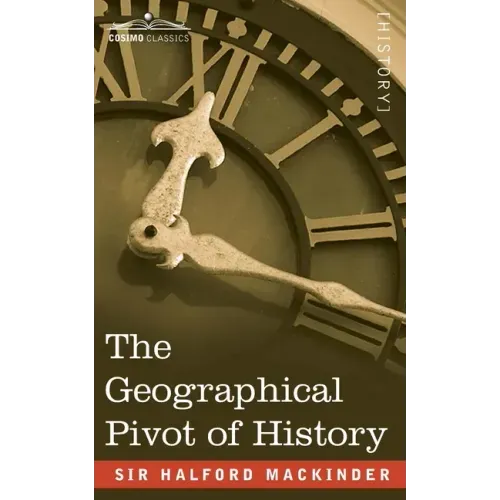 The Geographical Pivot of History - Paperback