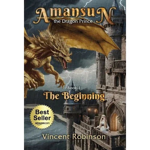 Amansun the Dragon Prince: Book 1 The Beginning - Hardcover