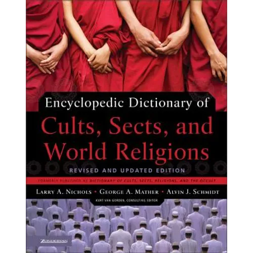 Encyclopedic Dictionary of Cults, Sects, and World Religions: Revised and Updated Edition - Paperback