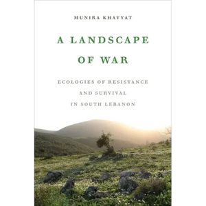 A Landscape of War: Ecologies of Resistance and Survival in South Lebanon - Paperback