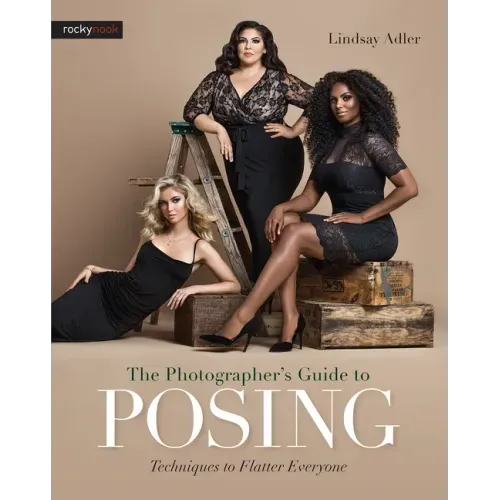 The Photographer's Guide to Posing: Techniques to Flatter Everyone - Paperback