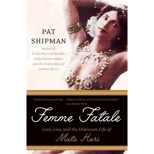 Femme Fatale: Love, Lies, and the Unknown Life of Mata Hari - Paperback